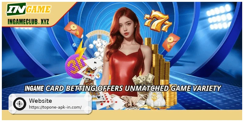 TOPONE card betting offers unmatched game variety
