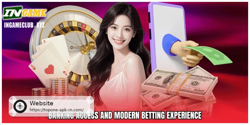Banking Access and Modern Betting Experience