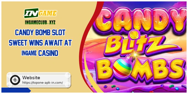 Candy Bomb Slot Sweet Wins Await at TOPONE Casino