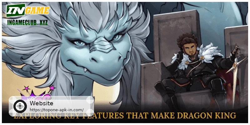 Exploring Key Features That Make Dragon King Stand Out